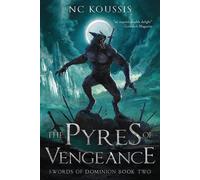The Pyres of Vengeance: 2 - Koussis N C