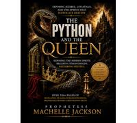 The Python and the Queen: Exposing Jezebel, Leviathan, and the Spirits That Suffocate Destiny