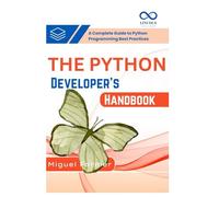 The Python Developer’s Handbook: A Complete Guide to Python Programming Best Practices