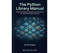 The Python Library Manual: Advanced Recipes, Architecture & Performance for 14 Essential Python Libraries