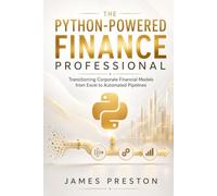 The Python-Powered Finance Professional: Transitioning Corporate Financial Models from Excel to Automated Pipelines
