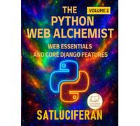 The Python Web Alchemist: Web Essentials & Core Django Features