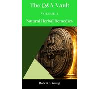 The Q&A Vault - Natural Herbal Remedies: Volume 3