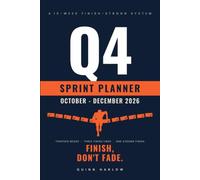 The Q4 Sprint Planner: October - December 2026: A 13-W inish-Strong System with Three Finish Lines, Holiday-Aware Weeks & a January Head Start