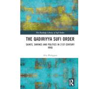 The Qadiriyya Sufi Order: Saints, Shrines and Politics in 21st Century Iraq