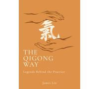 The Qigong Way: Legends Behind the Practice