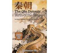 The Qin Dynasty: Birth of the Empire