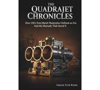 The Quadrajet Chronicles: How GM's Four-Barrel Masterpice Defined an Era and the Manuals that Saved it.