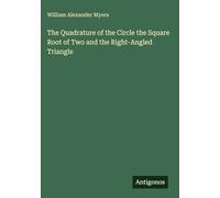 The Quadrature of the Circle the Square Root of Two and the Right-Angled Triangle
