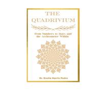 The Quadrivium: From Numbers to Stars and the Archéomètre Within