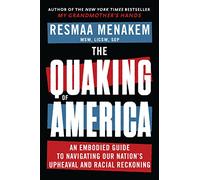 The Quaking of America: An Embodied Guide to Navigating Our Nation's Upheaval and Racial Reckoning