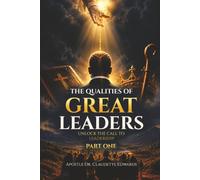 THE QUALITIES OF GREAT LEADERS: UNLOCK THE CALL TO LEADERSHIP