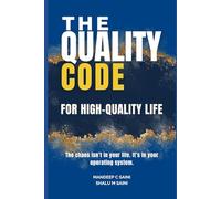 The Quality Code: The Hidden Algorithm for Building a High-Quality Life