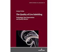 The Quality of Live Subtitling:: Technology, User Expectations and Quality Metrics: 75