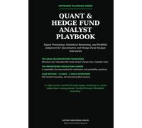 The Quant & Hedge Fund Analyst Interview Playbook: Signal Processing, Statistical Reasoning, Portfolio Construction, Coding, and Investment Judgment for Quantitative and Hedge Fund Interviews