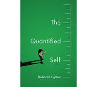The Quantified Self: A Sociology of Self-tracking