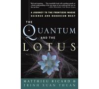Matthieu Ricard Trinh Xuan Thuan The Quantum and the Lotus (Tascabile)