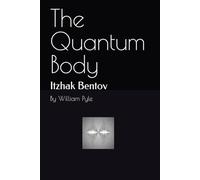 The Quantum Body: Itzhak Bentov