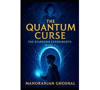 The Quantum Curse: The Starborn Experiments Book 4