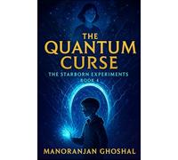 The Quantum Curse: The Starborn Experiments Book 4