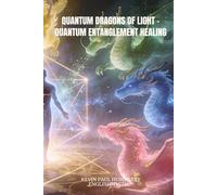 THE QUANTUM DRAGONS OF LIGHT: Quantum Entanglement Healing