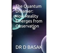 The Quantum Dreamer: How Reality Emerges from Observation: 3