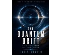 The Quantum Drift: A Hard Science Fiction First Contact Thriller