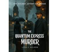 The Quantum Express Murder Mystery Advent Calendar - An Interactive Christmas Escape Room Novel with 24 Daily Puzzles and Riddles for Mystery Lovers