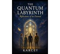 The Quantum Labyrinth: Reflections of the Eternal