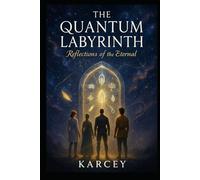 The Quantum Labyrinth: Reflections of the Eternal