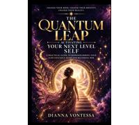 The Quantum Leap: Activating Your Next-Level Self