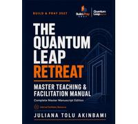 The Quantum Leap Retreat: Master Teaching & Facilitation Manual