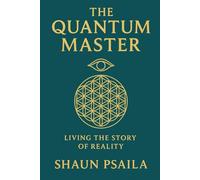 The Quantum Master: Living the Story of Reality