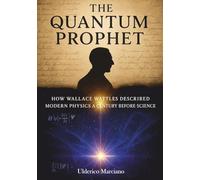 THE QUANTUM PROPHET - The Science of Getting Rich Decoded: Ancient Wisdom Meets Quantum Physics