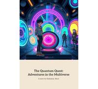 The Quantum Quest:: Adventures in the Multiverse