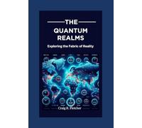 THE QUANTUM REALMS: Exploring the Fabric of Reality