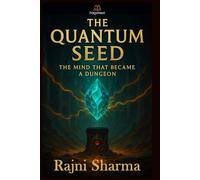 The Quantum Seed: The Mind that Became a Dungeon
