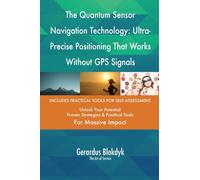 The Quantum Sensor Navigation Technology: Ultra-Precise Positioning That Works Without GPS Signals