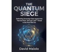The Quantum Siege: Defending Sovereign Data Against the "Harvest Now, Decrypt Later" Threat in the Post-RSA Era