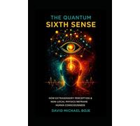 The Quantum Sixth Sense Mindfulness: Quantum Physics, ESP, & Holy Fire® Reiki Across Spiritual Traditions