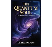 The Quantum Soul: The Metaphysics of Consciousness