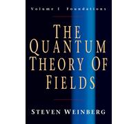 The The Quantum Theory of Fields: Volume 1, Foundations: v. 1: The Quantum
