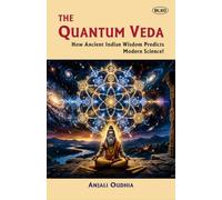 The Quantum Veda: How Ancient Indian Wisdom Predicts Modern Science!