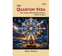 The Quantum Veda: How Ancient Indian Wisdom Predicts Modern Science!