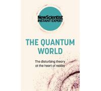 The Quantum World (Tascabile) New Scientist Instant Expert