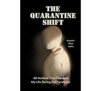 THE QUARANTINE SHIFT: 40 Actions That Changed My Life During The Pandemic