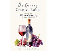 The Quarry Creative Escape: Volume One: Wine Country - An Elegant Creative Escape