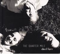 The Quarter Mile - Almost There