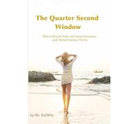 The Quarter Second Window (Δτ 0.25 EverM∞mEnt™): Where Life Begins Before Words Arrive -Where Breath May Fail, but the Heart Remains and Relationships Thrive - This changes you