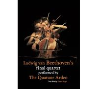 The Quatuor Ardeo - Ludwig Van Beethoven's Final Quartet Performed By The (DVD)